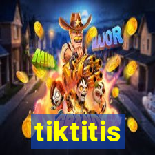 tiktitis