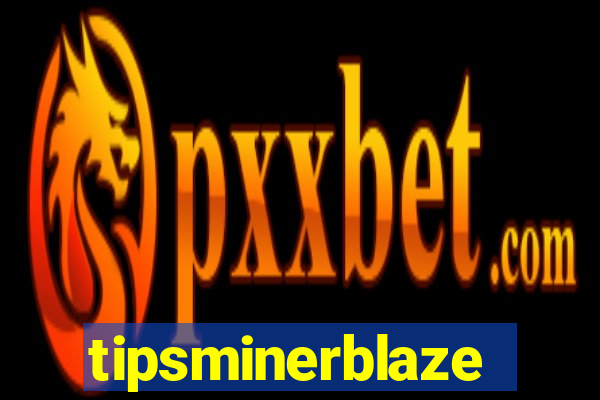 tipsminerblaze