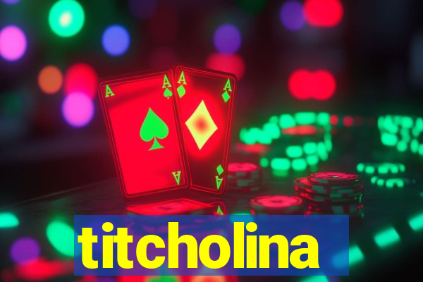 titcholina