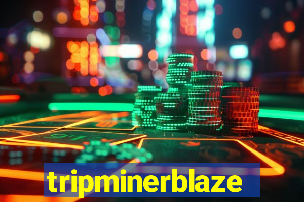 tripminerblaze