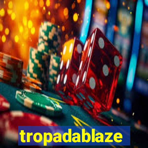 tropadablaze