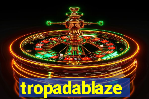 tropadablaze