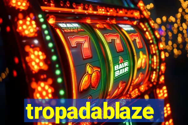 tropadablaze