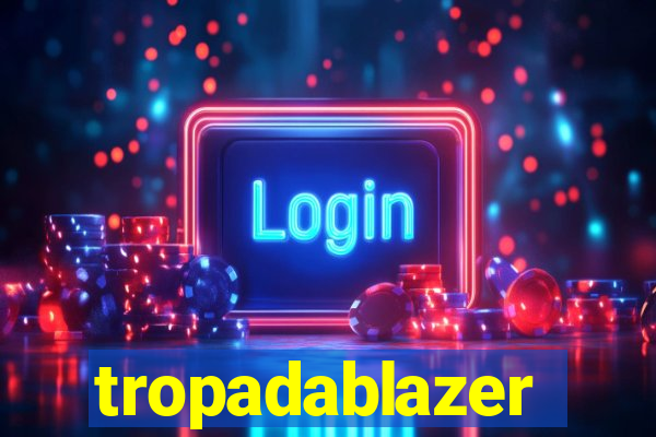 tropadablazer