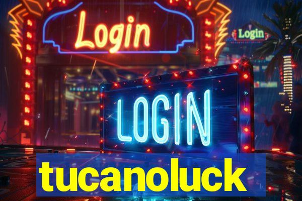 tucanoluck