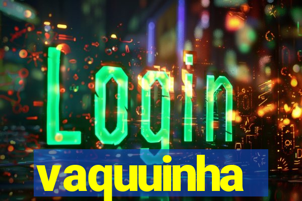 vaquuinha