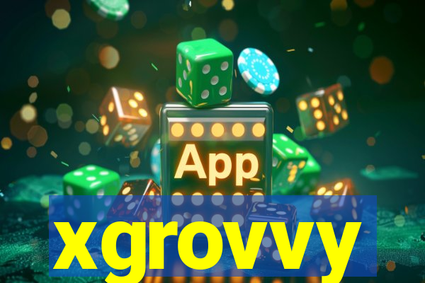 xgrovvy