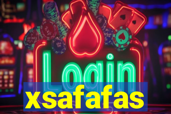 xsafafas